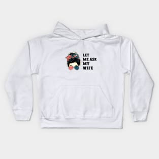 Let me ask my wife Kids Hoodie